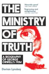The Ministry of Truth : A Biography of George Orwell's 1984