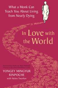 In Love with the World : What a Monk Can Teach You about Living from Nearly Dying
