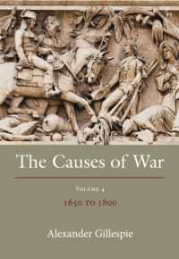 戦争の原因：国際法史（第４巻）<br>The Causes of War : Volume IV: 1650 - 1800