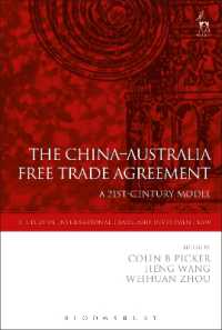 中国－オーストラリア自由貿易協定：２１世紀の地域貿易モデル<br>The China-Australia Free Trade Agreement : A 21st-Century Model (Studies in International Trade and Investment Law)