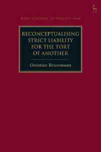 Reconceptualising Strict Liability for the Tort of Another (Hart Studies in Private Law)