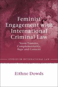 フェミニズムと国際刑法<br>Feminist Engagement with International Criminal Law : Norm Transfer, Complementarity, Rape and Consent (Studies in International Law)