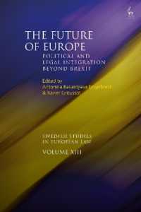 ヨーロッパの未来：英国のＥＵ離脱後の政治的・法的統合<br>The Future of Europe : Political and Legal Integration Beyond Brexit (Swedish Studies in European Law)