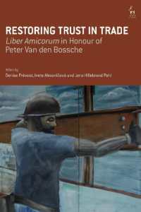 貿易への信頼回復（記念論文集）<br>Restoring Trust in Trade : Liber Amicorum in Honour of Peter Van den Bossche