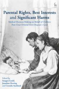 Parental Rights, Best Interests and Significant Harms : Medical Decision-Making on Behalf of Children Post-Great Ormond Street Hospital v Gard
