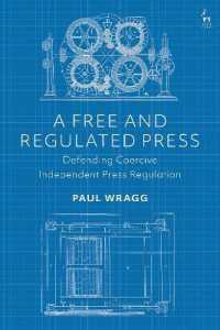 A Free and Regulated Press : Defending Coercive Independent Press Regulation