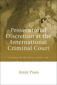 Prosecutorial Discretion at the International Criminal Court (Studies in International Law)