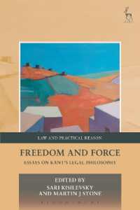 Freedom and Force : Essays on Kant's Legal Philosophy (Law and Practical Reason)