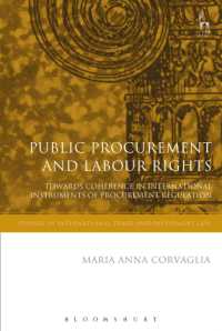 公共調達と労働者の権利<br>Public Procurement and Labour Rights : Towards Coherence in International Instruments of Procurement Regulation (Studies in International Trade and Investment Law)