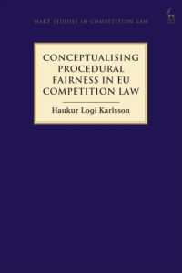 ＥＵ競争法における手続的公正の概念化<br>Conceptualising Procedural Fairness in EU Competition Law (Hart Studies in Competition Law)