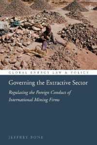 Governing the Extractive Sector : Regulating the Foreign Conduct of International Mining Firms (Global Energy Law and Policy)