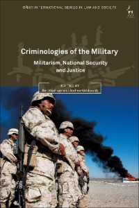 軍隊の犯罪学：軍国主義、国家安全保障と司法<br>Criminologies of the Military : Militarism, National Security and Justice (Oñati International Series in Law and Society)