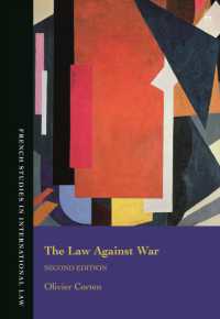 現代国際法における武力行使の禁止（第２版）<br>The Law against War : The Prohibition on the Use of Force in Contemporary International Law (French Studies in International Law) （2ND）