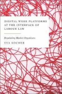 デジタル労働プラットフォームと労働法<br>Digital Work Platforms at the Interface of Labour Law : Regulating Market Organisers