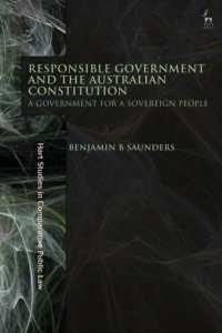 Responsible Government and the Australian Constitution : A Government for a Sovereign People (Hart Studies in Comparative Public Law)