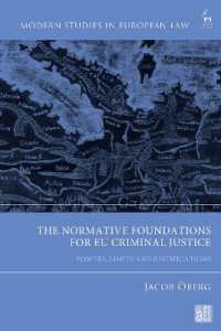 The Normative Foundations for EU Criminal Justice : Powers, Limits and Justifications (Modern Studies in European Law)