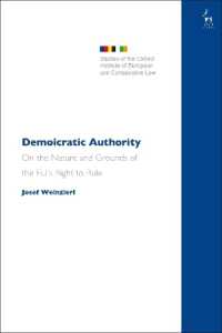 Demoicratic Authority : On the Nature and Grounds of the EU's Right to Rule (Studies of the Oxford Institute of European and Comparative Law)