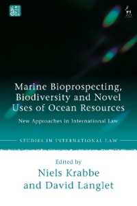 Marine Bioprospecting, Biodiversity and Novel Uses of Ocean Resources : New Approaches in International Law (Studies in International Law)