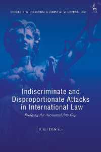 Indiscriminate and Disproportionate Attacks in International Law : Bridging the Accountability Gap (Studies in International and Comparative Criminal Law)