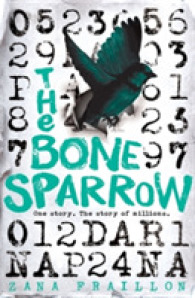 Bone Sparrow : Shortlisted for the Cilip Carnegie Medal -- Hardback