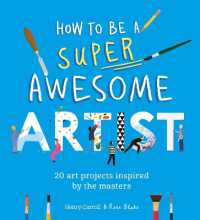 How to Be a Super Awesome Artist : 20 art projects inspired by the masters (Be a Super Awesome...)