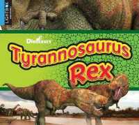 Tyrannosaurus Rex (Dinosaurs) （Library Binding）