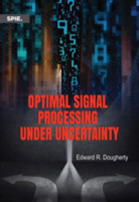 Optimal Signal Processing under Uncertainty (Press Monographs)