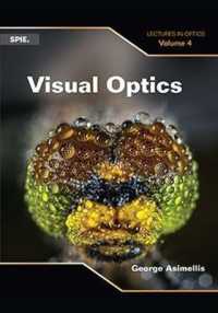 Visual Optics : Lectures in Optics, Vol 4 (Press Monographs)