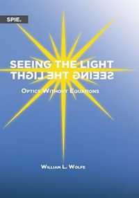 Seeing the Light : Optics without Equations (Press Monographs)