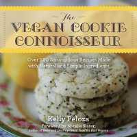 The Vegan Cookie Connoisseur : Over 120 Scrumptious Recipes Made with Natural and Simple Ingredients （Reprint）