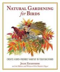 Natural Gardening for Birds : Create a Bird-Friendly Habitat in Your Backyard （2ND）