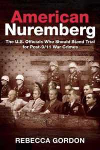 American Nuremberg : The U.S. Officials Who Should Stand Trial for Post-9/11 War Crimes