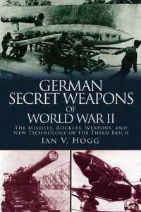 German Secret Weapons of World War II : The Missiles, Rockets, Weapons, and New Technology of the Third Reich