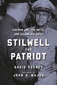 Stilwell the Patriot : Vinegar Joe, the Brits, and Chiang Kai-Shek （Reprint）