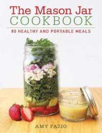 The Mason Jar Cookbook : 80 Healthy and Portable Meals