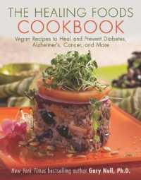 The Healing Foods Cookbook : Vegan Recipes to Heal and Prevent Diabetes, Alzheimer's, Cancer, and More （1ST）