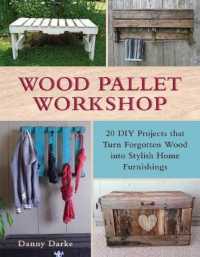 Wood Pallet Workshop : 20 DIY Projects That Turn Forgotten Wood into Stylish Home Furnishings