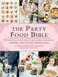 The Party Food Bible : 565 Recipes for Amuse-bouches, Flavorful Canaps, and Festive Finger Food （Reprint）