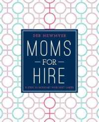 Moms for Hire : 8 Steps to Kickstart Your Next Career
