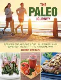 The Paleo Journey : Recipes for Weight Loss, Allergies, and Superior Health--The Natural Way