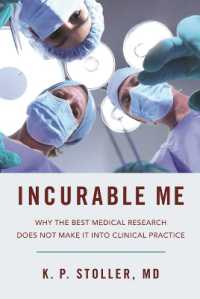 Incurable Me : Why the Best Medical Research Does Not Make It into Clinical Practice