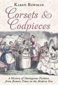 Corsets and Codpieces : A History of Outrageous Fashion, from Roman Times to the Modern Era