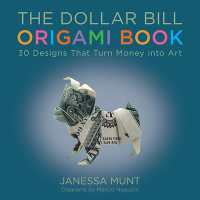 The Dollar Bill Origami Book : 30 Designs That Turn Money into Art