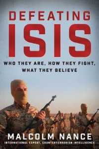 Defeating ISIS : Who They Are, How They Fight, What They Believe