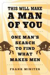 This Will Make a Man of You : One Man?s Search for Hemingway and Manhood in a Changing World
