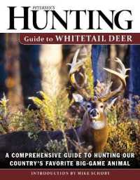Petersen's Hunting Guide to Whitetail Deer : A Comprehensive Guide to Hunting Our Country's Favorite Big-Game Animal