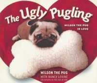 The Ugly Pugling : Wilson the Pug in Love (Tao of Pug)