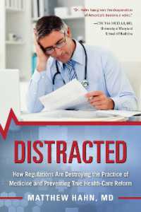 Distracted : How Regulations Are Destroying the Practice of Medicine and Preventing True Health-Care Reform
