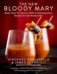The New Bloody Mary : More than 75 Classics, Riffs & Contemporary Recipes for the Modern Bar
