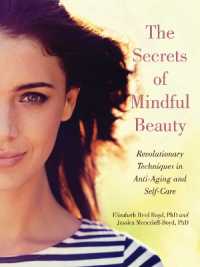 The Secrets of Mindful Beauty : Revolutionary Techniques in Anti-Aging and Self-Care